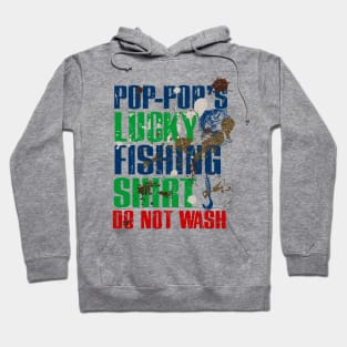 Funny Pop Pop's Lucky Fishing Shirt DO NOT WASH Fishing Dirty Shirt Hoodie